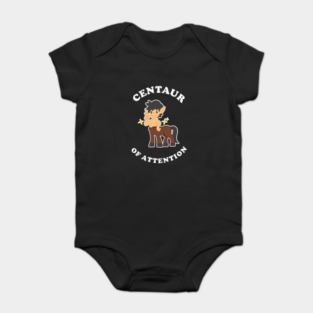 Centaur Of Attention Baby Bodysuit by dumbshirts